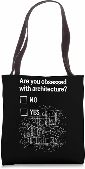 Are You Obsessed With Architecture? Tote Bag