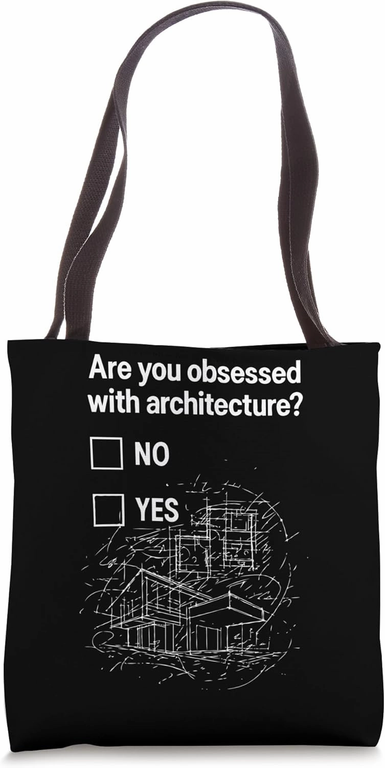 Are You Obsessed With Architecture? Tote Bag