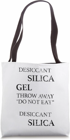 Desiccant Silica Gel Meme Do Not Eat Silica Tote Bag