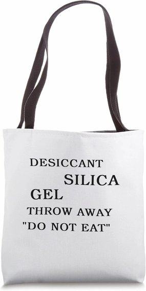 Desiccant Silica Gel Throw Away Do Not Eat Funny Tote Bag
