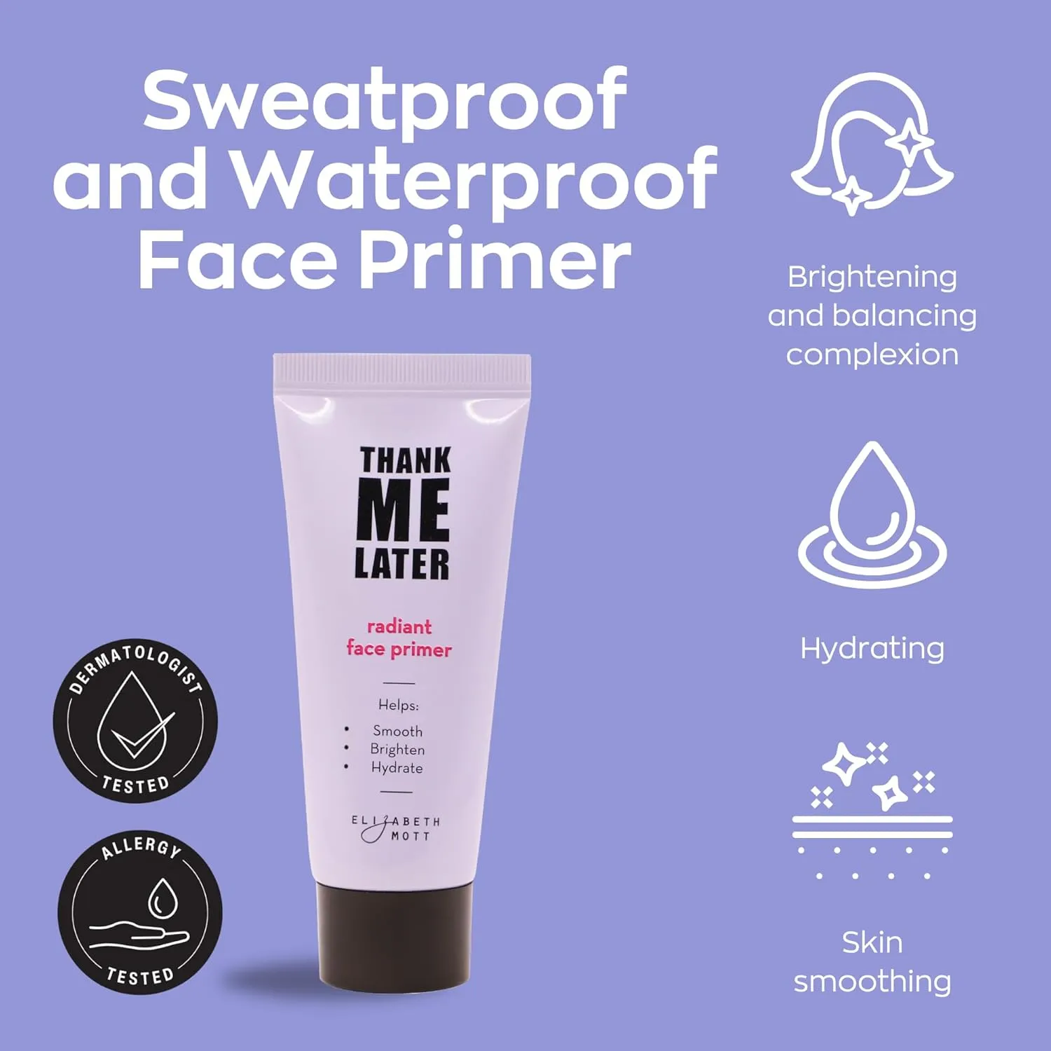 Elizabeth Mott Thank Me Later Radiant Face Primer – Dermatologist & Allergy Tested – Illuminating, Hydrating Makeup Base for Glowing Skin – Long-Lasting, Pore-Minimizing, Oil-Free, Cruelty-Free, 30g