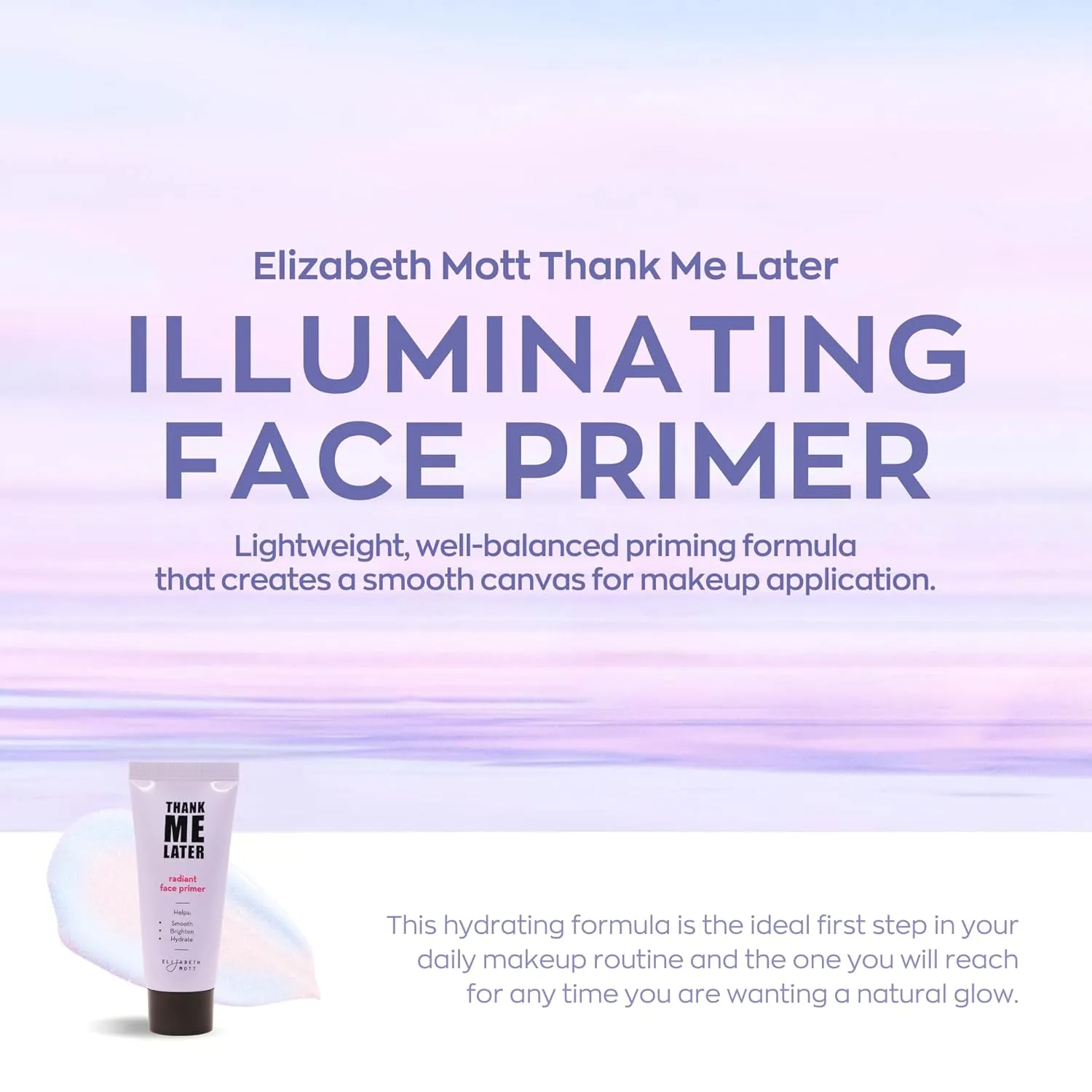 Elizabeth Mott Thank Me Later Radiant Face Primer – Dermatologist & Allergy Tested – Illuminating, Hydrating Makeup Base for Glowing Skin – Long-Lasting, Pore-Minimizing, Oil-Free, Cruelty-Free, 30g