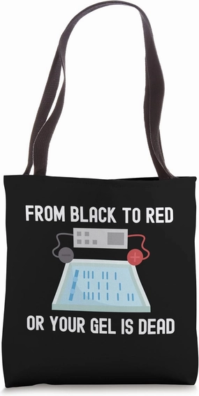 From Black To Red Or Your Gel Is Dead - Funny PCR, DNA, RNA Tote Bag