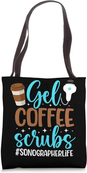 Gel Coffee Scrubs Sonographer Life Sonography Sonographers Tote Bag
