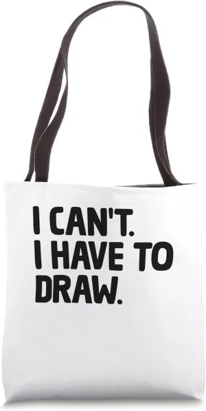 I Can't I Have To Draw Animation Draw Animate Storytelling Tote Bag