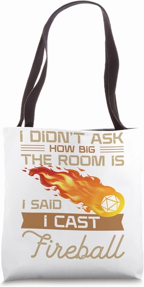 I Didn't Ask How Big The Room Is Said I Cast Fireball Tote Bag