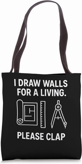 I Draw Walls For A Living Please Clap Tote Bag