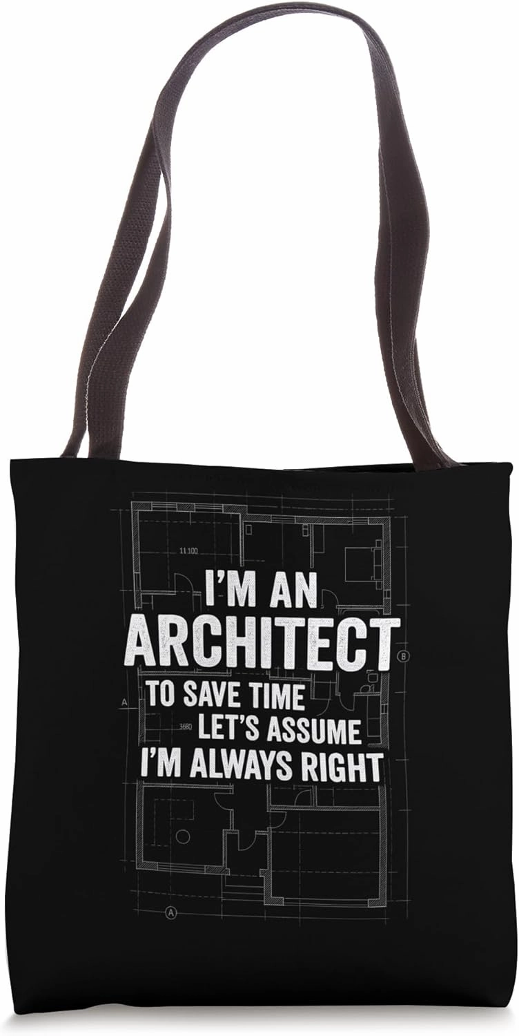 I'm An Architect To Save Time Lets Assume Tote Bag
