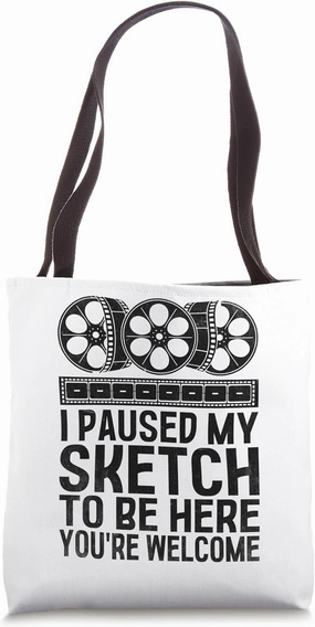 I Paused My Sketch To Be Here Animation Draw Sketch Animate Tote Bag