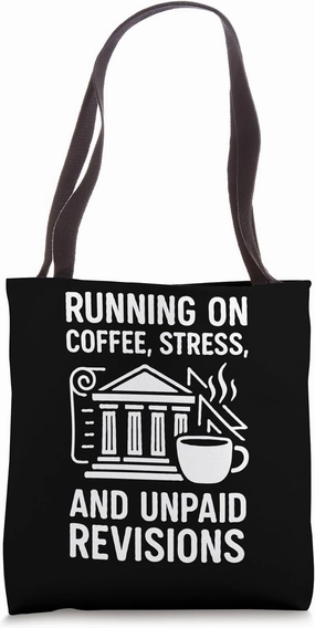 Running On Coffee Stress And Unpaid Revisions Tote Bag