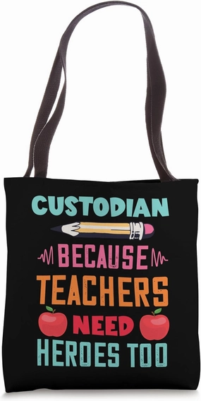 School Custodian Because Teachers Need Heroes Too Janitor Tote Bag